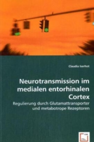Könyv Neurotransmission im medialen entorhinalen Cortex Claudia Iserhot