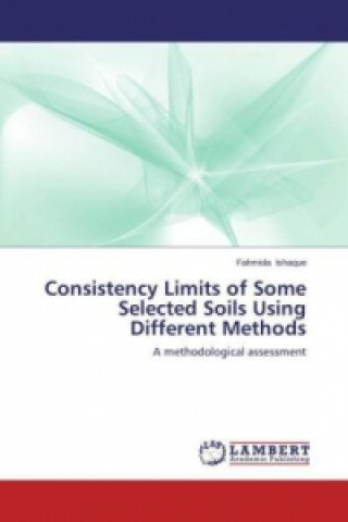 Buch Consistency Limits of Some Selected Soils Using Different Methods Fahmida Ishaque