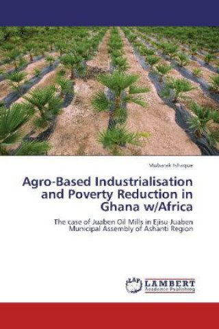 Carte Agro-Based Industrialisation and Poverty Reduction in Ghana w/Africa Mubarak Ishaque