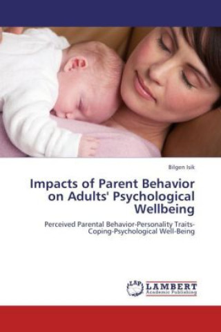 Книга Impacts of Parent Behavior on Adults' Psychological Wellbeing Bilgen Isik