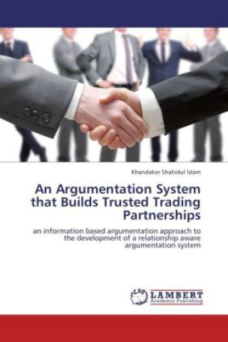 Könyv An Argumentation System that Builds Trusted Trading Partnerships Khandaker Shahidul Islam