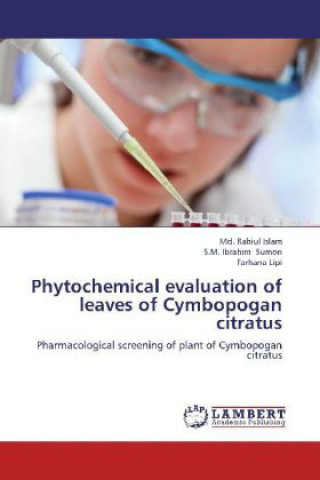 Kniha Phytochemical evaluation of leaves of Cymbopogan citratus Md. Rabiul Islam