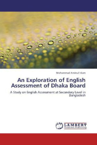 Buch An Exploration of English Assessment of Dhaka Board Mohammad Aminul Islam