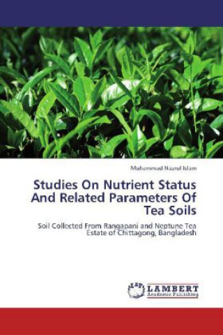 Kniha Studies On Nutrient Status And Related Parameters Of Tea Soils Muhammad Nazrul Islam