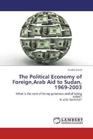 Βιβλίο The Political Economy of Foreign,Arab Aid to Sudan, 1969-2003 Saadia Ismail