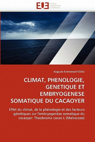 Kniha Climat, Phenologie, Genetique Et Embryogenese Somatique Du Cacaoyer Auguste E. Issali