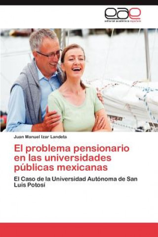Book problema pensionario en las universidades publicas mexicanas Juan Manuel Izar Landeta