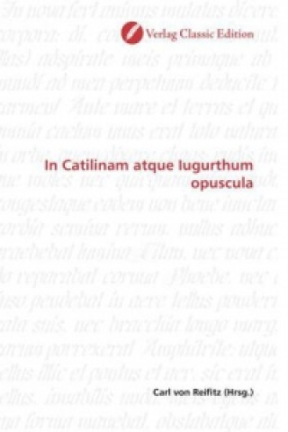 Carte In Catilinam atque Iugurthum opuscula Carl von Reifitz