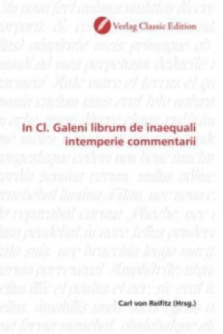 Książka In Cl. Galeni librum de inaequali intemperie commentarii Carl von Reifitz