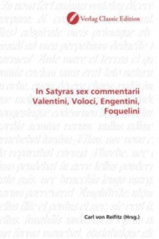 Βιβλίο In Satyras sex commentarii Valentini, Voloci, Engentini, Foquelini Carl von Reifitz