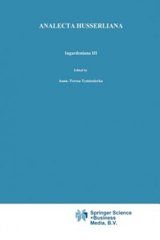 Könyv Ingardeniana III Anna-Teresa Tymieniecka