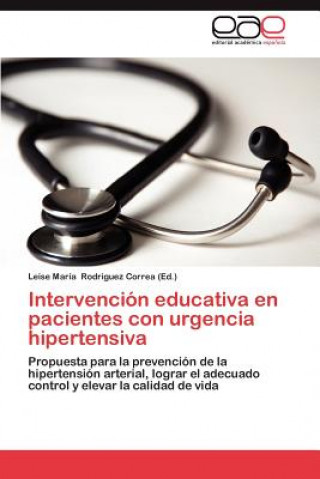 Könyv Intervencion Educativa En Pacientes Con Urgencia Hipertensiva Leise María Rodriguez Correa