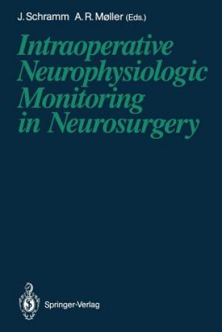 Książka Intraoperative Neurophysiologic Monitoring in Neurosurgery Aage R. M?ller