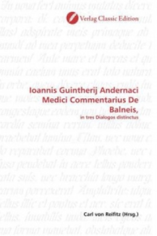 Kniha Ioannis Guintherij Andernaci Medici Commentarius De Balneis, Carl von Reifitz