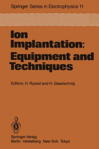 Carte Ion Implantation: Equipment and Techniques H. Glawischnig