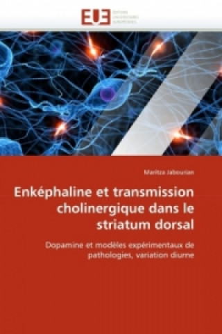 Книга Enképhaline et transmission cholinergique dans le striatum dorsal Maritza Jabourian