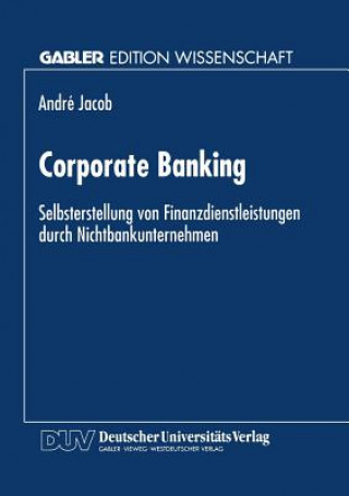 Книга Corporate Banking Andre Jacob