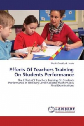 Livre Effects Of Teachers Training On Students Performance Moshi Goodluck Jacob