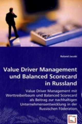 Kniha Value Driver Management und Balanced Scorecard in Russland Roland Jacobi