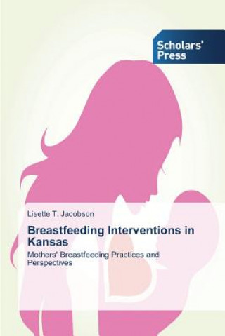 Книга Breastfeeding Interventions in Kansas Lisette T. Jacobson