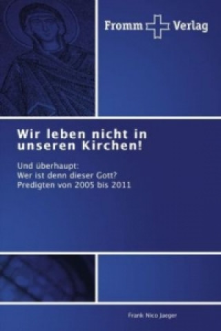 Buch Wir leben nicht in unseren Kirchen! Frank Nico Jaeger