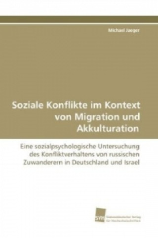 Kniha Soziale Konflikte im Kontext von Migration und Akkulturation Michael Jaeger