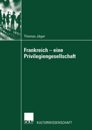 Könyv Frankreich - Eine Privilegiengesellschaft Thomas Jäger