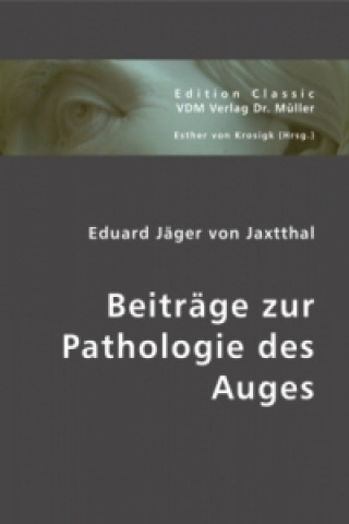 Książka Beiträge zur Pathologie des Auges Eduard Jäger von Jaxtthal