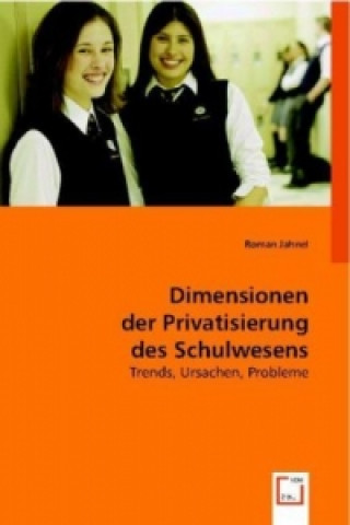 Könyv Dimensionen der Privatisierung des Schulwesens Roman Jahnel