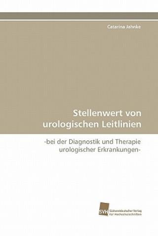 Книга Stellenwert von urologischen Leitlinien Catarina Jahnke