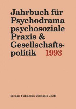 Carte Jahrbuch Fur Psychodrama, Psychosoziale Praxis & Gesellschaftspolitik 1993 Ferdinand Buer