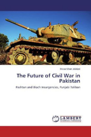 Kniha The Future of Civil War in Pakistan Musa Khan Jalalzai