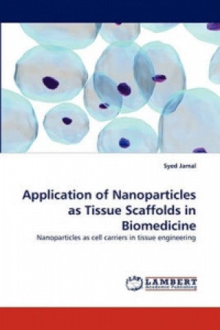 Buch Application of Nanoparticles as Tissue Scaffolds in Biomedicine Syed Jamal