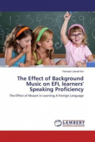 Knjiga The Effect of Background Music on EFL learners' Speaking Proficiency Parivash Jamali Kivi