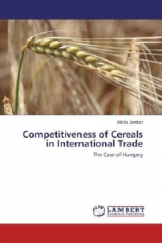 Kniha Competitiveness of Cereals in International Trade Attila Jambor