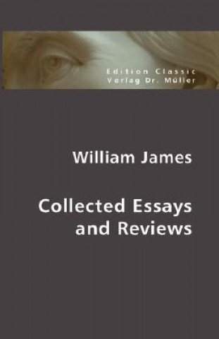 Книга Collected Essays and Reviews William James