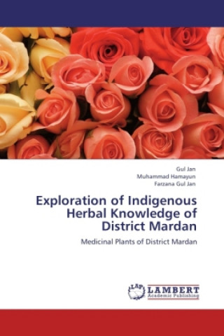 Könyv Exploration of Indigenous Herbal Knowledge of District Mardan Gul Jan