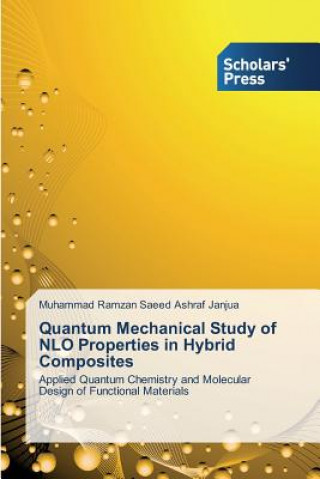 Książka Quantum Mechanical Study of NLO Properties in Hybrid Composites Muhammad Ramzan Saeed Ashraf Janjua