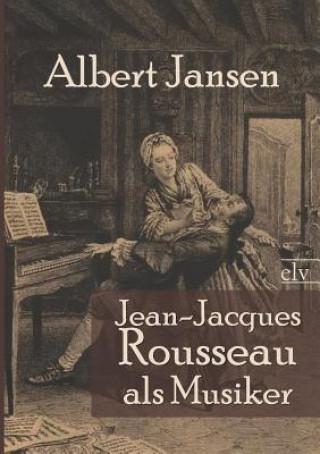 Kniha Jean-Jacques Rousseau ALS Musiker Albert Jansen