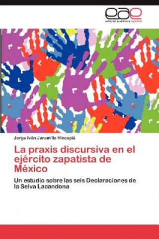 Könyv praxis discursiva en el ejercito zapatista de Mexico Jorge Iván Jaramillo Hincapié