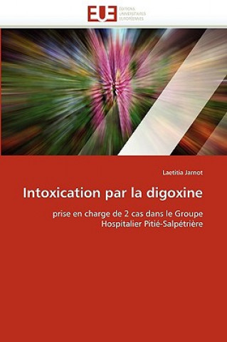 Kniha Intoxication Par La Digoxine Laetitia Jarnot