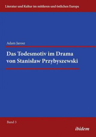 Könyv Todesmotiv im Drama von Stanislaw Przybyszewski. Adam Jarosz