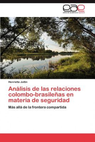 Kniha Analisis de las relaciones colombo-brasilenas en materia de seguridad Henriette Jattin