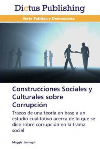 Kniha Construcciones Sociales y Culturales sobre Corrupcion Maggie Jáuregui