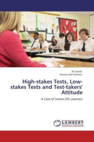 Kniha High-stakes Tests, Low-stakes Tests and Test-takers' Attitude Ali Javadi