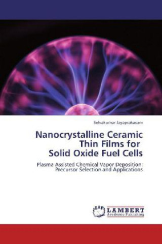 Książka Nanocrystalline Ceramic Thin Films for Solid Oxide Fuel Cells Selvakumar Jayaprakasam