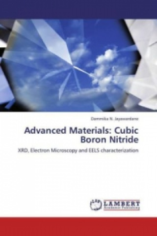 Knjiga Advanced Materials: Cubic Boron Nitride Dammika N. Jayawardane