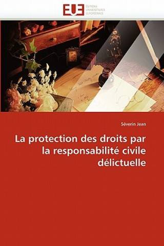 Kniha La protection des droits par la responsabilite civile delictuelle Séverin Jean