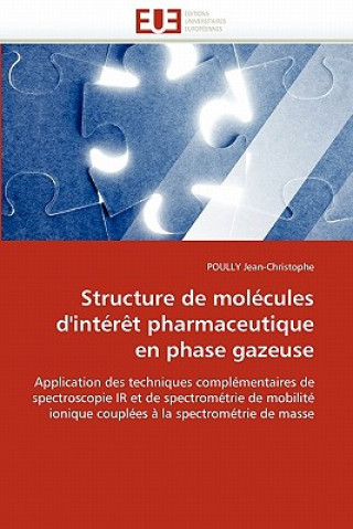 Könyv Structure de Mol cules d''int r t Pharmaceutique En Phase Gazeuse POULLY Jean-Christophe