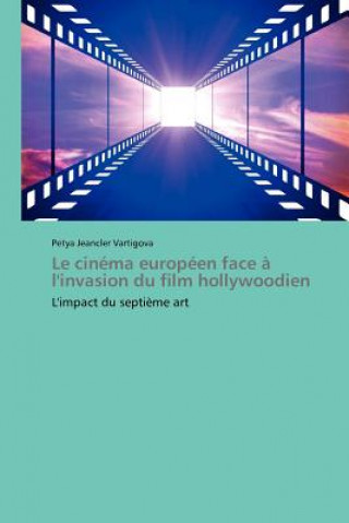 Knjiga Le Cinema Europeen Face A l'Invasion Du Film Hollywoodien Petya Jeancler Vartigova